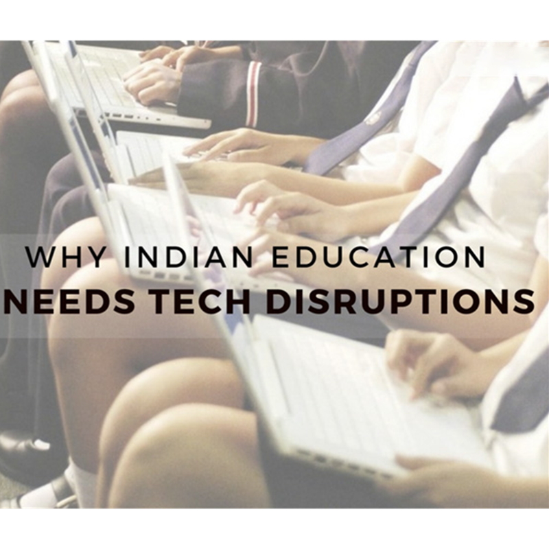 Why Indian education needs tech disruptions