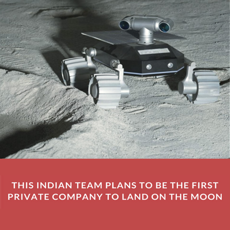 This Indian Team Plans To Be The First Private Company To Land On The Moon