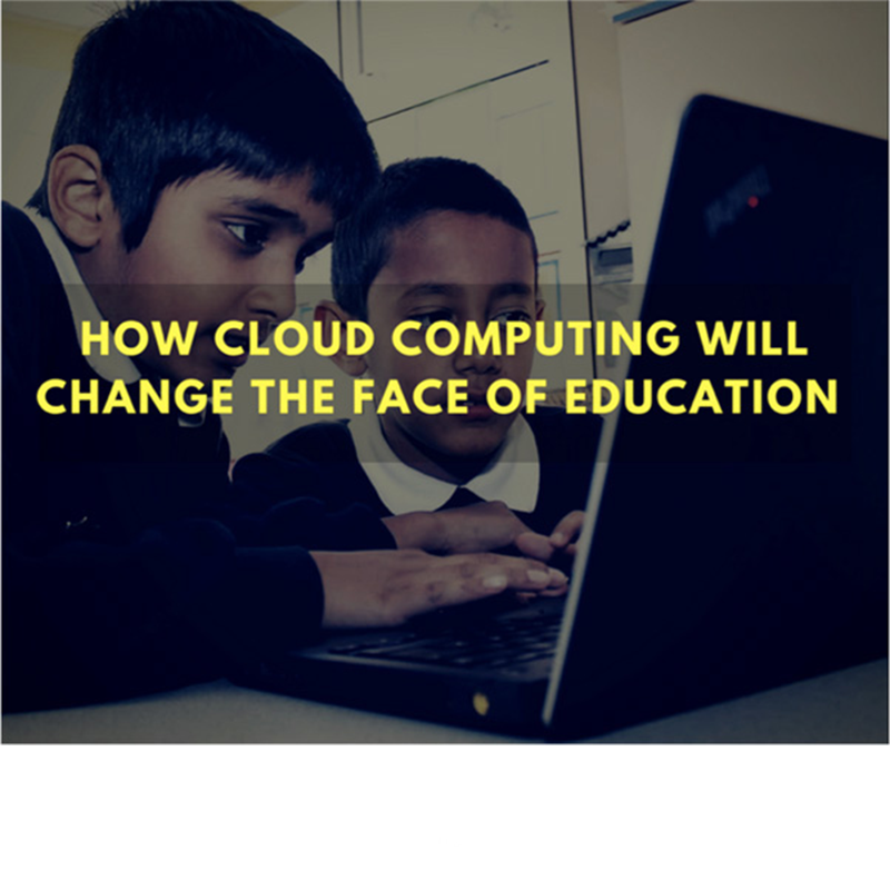 How Cloud Computing Will Change The Face Of Education