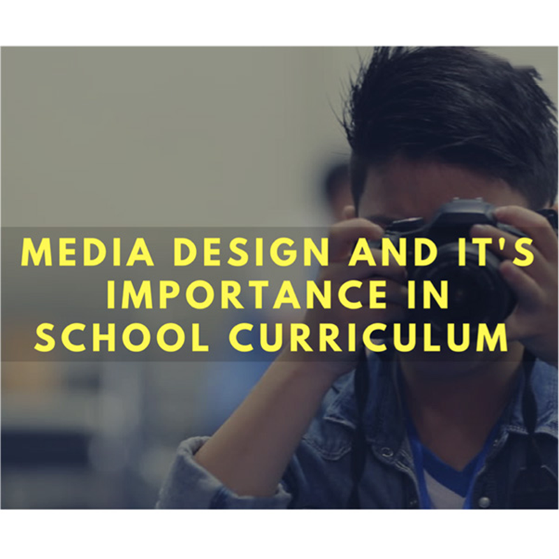 Media Design And Its Importance In School Curriculum