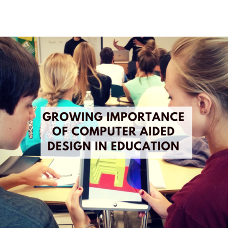 Growing Importance Of Computer Aided Design In Education