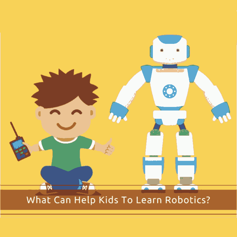 What Can Help Kids To Learn Robotics?